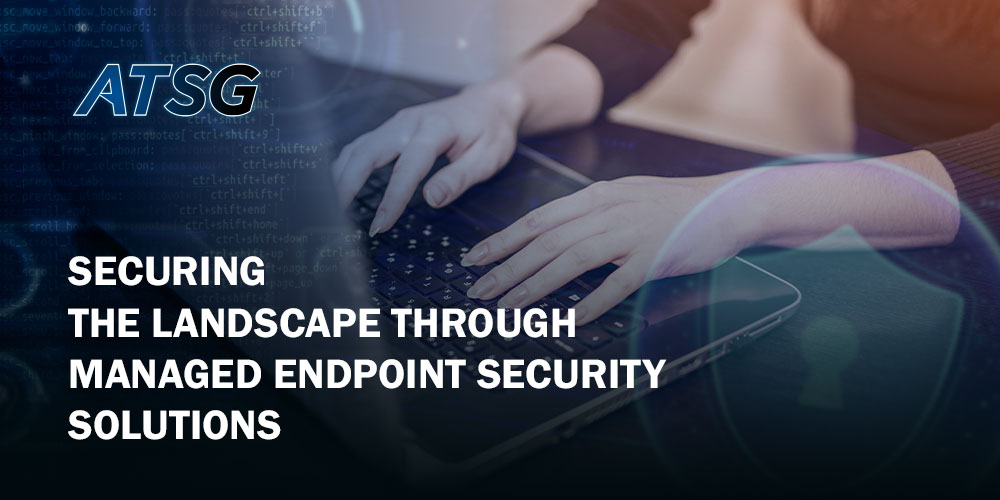 Securing-the-Landscape-through-Managed-Endpoint-Security-Solutions