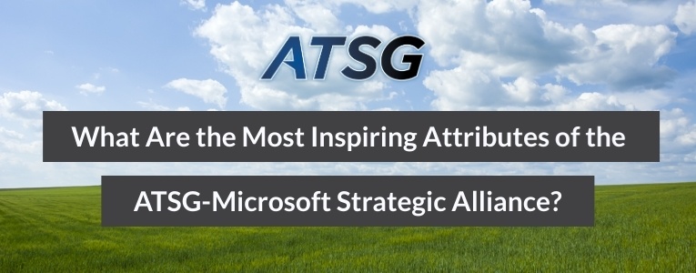 What Are the Most Inspiring Attributes of the ATSG-Microsoft Strategic Alliance?