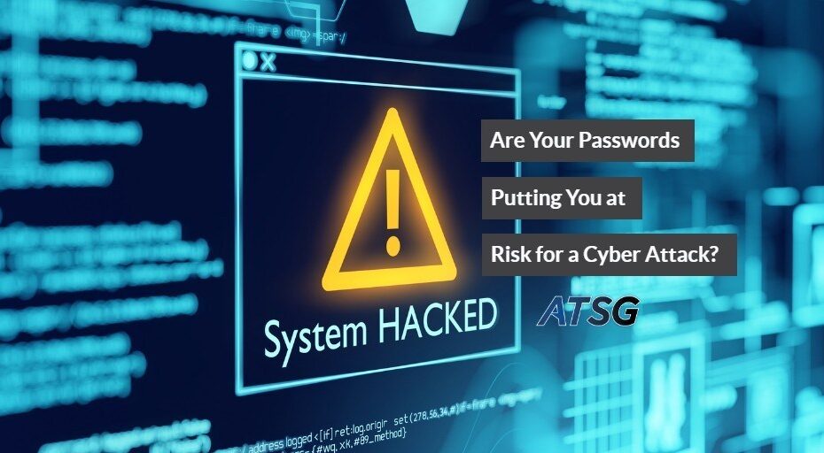 Are Your Passwords Putting You at Risk for a Cyber Attack?
