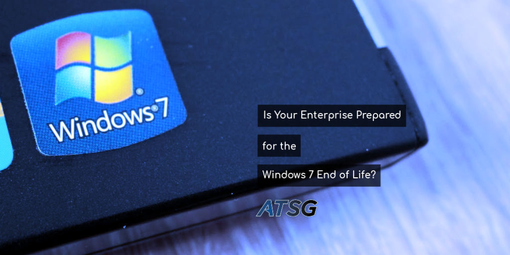 Is Your Enterprise Prepared for the Windows 7 End of Life 