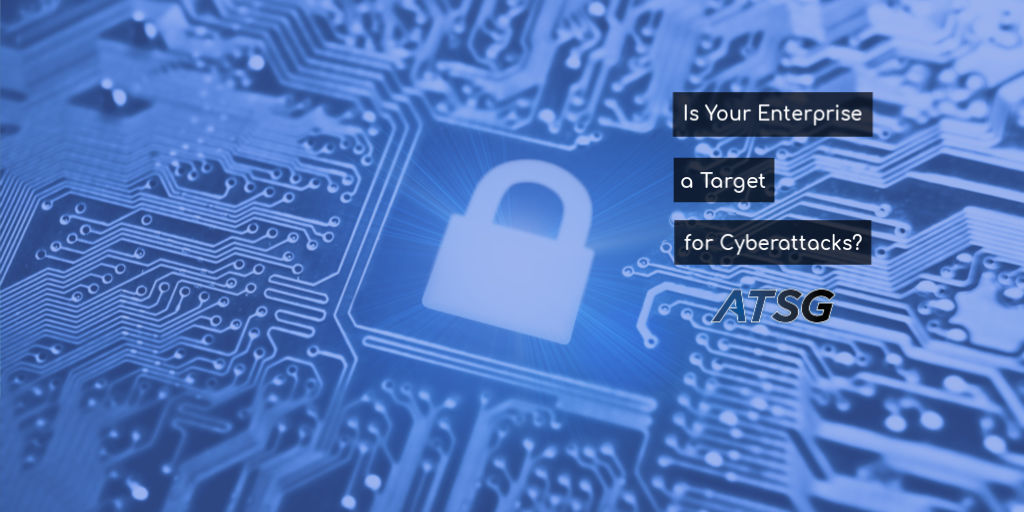 Is Your Enterprise a Target for Cyberattacks 