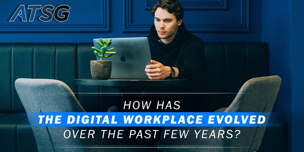 How-Has-the-Digital-Workplace-Evolved-Over-the-Past-Few-Years