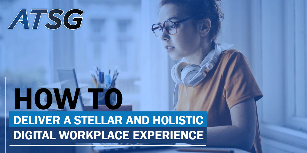 How-to-Deliver-a-Stellar-and-Holistic-Digital-Workplace-Experience