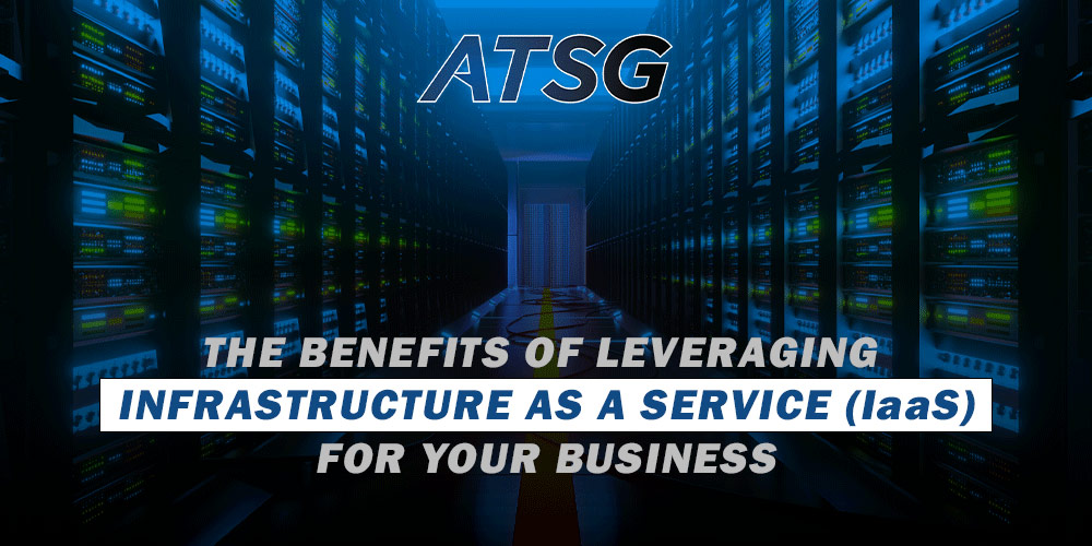 The-Benefits-of-Leveraging-Infrastructure-as-a-Service-(IaaS)-for-Your-Business