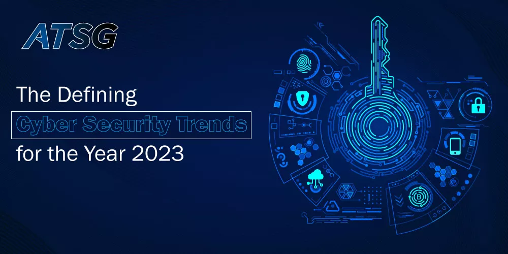 The-Defining-Cyber-Security-Trends-for-the-Year-2023.jpg