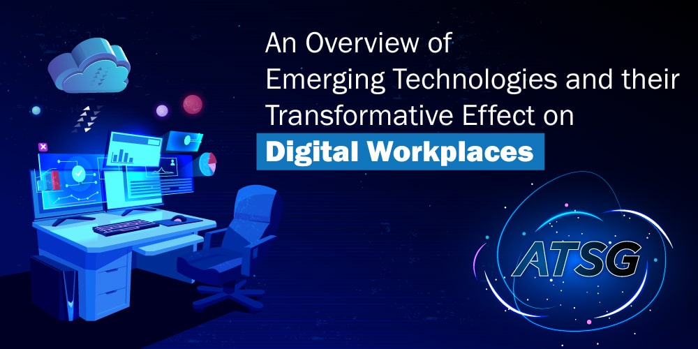 An-Overview-of-Emerging-Technologies-and-their-Transformative-Effect-on-Digital-Workplaces