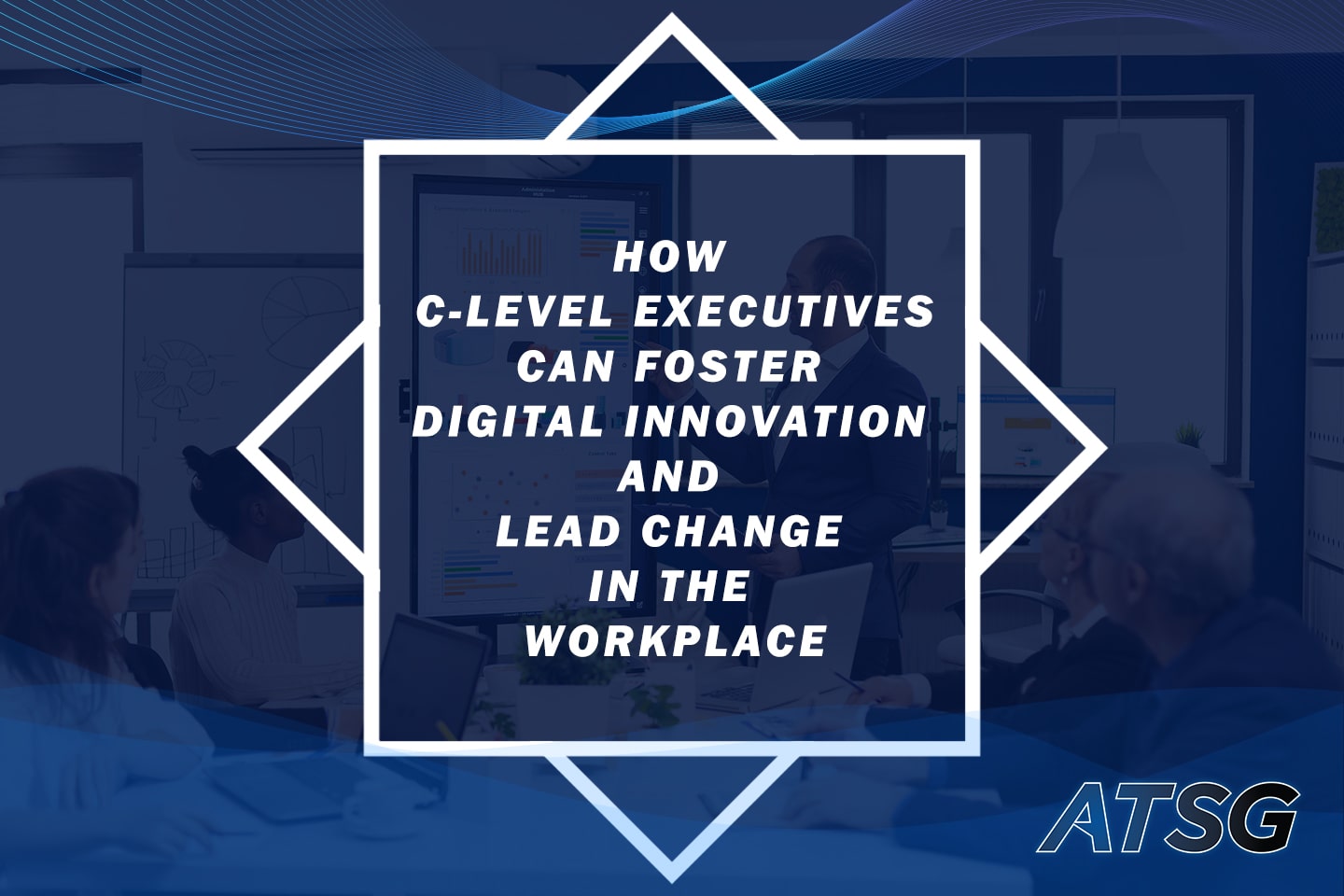 How-C-Level-Executives-Can-Foster-Digital-Innovation-and-Lead-Change-in-the-Workplace-Featured
