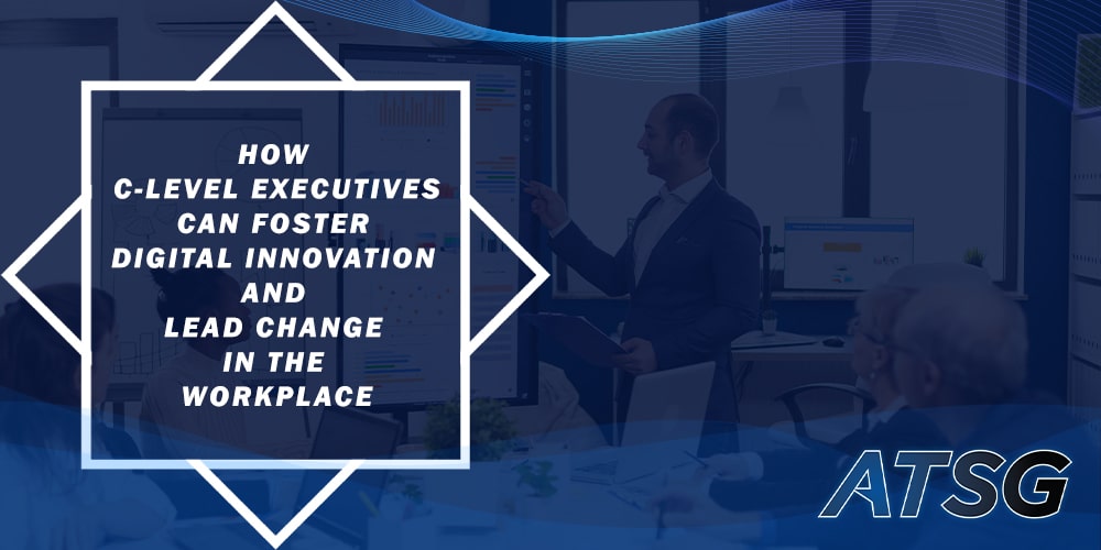 How-C-Level-Executives-Can-Foster-Digital-Innovation-and-Lead-Change-in-the-Workplace