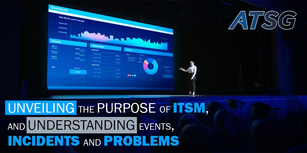 Unveiling-the-Purpose-of-ITSM,-and-Understanding-Events,-Incidents-and-Problems