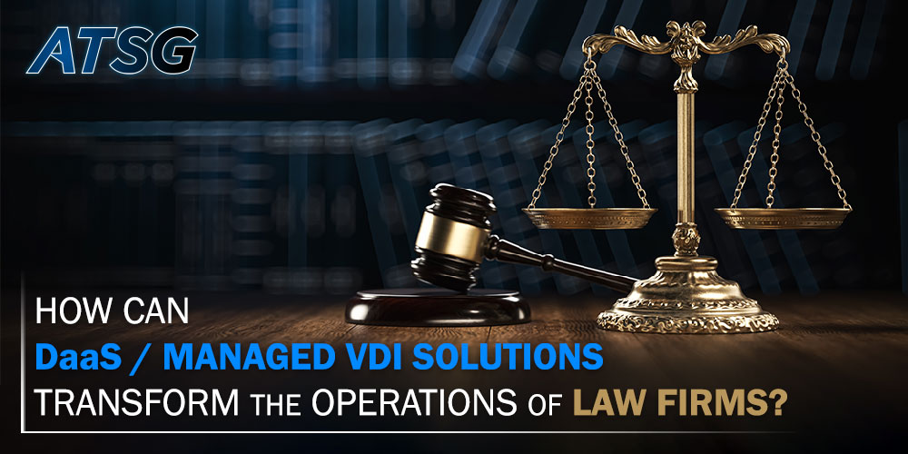 How-Can-DaaS---Managed-VDI-Solutions-Transform-the-Operations-of-Law-Firms