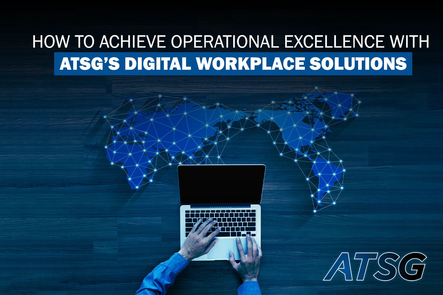 How-to-Achieve-Operational-Excellence-with-ATSG’s-Digital-Workplace-Solutions-Featured