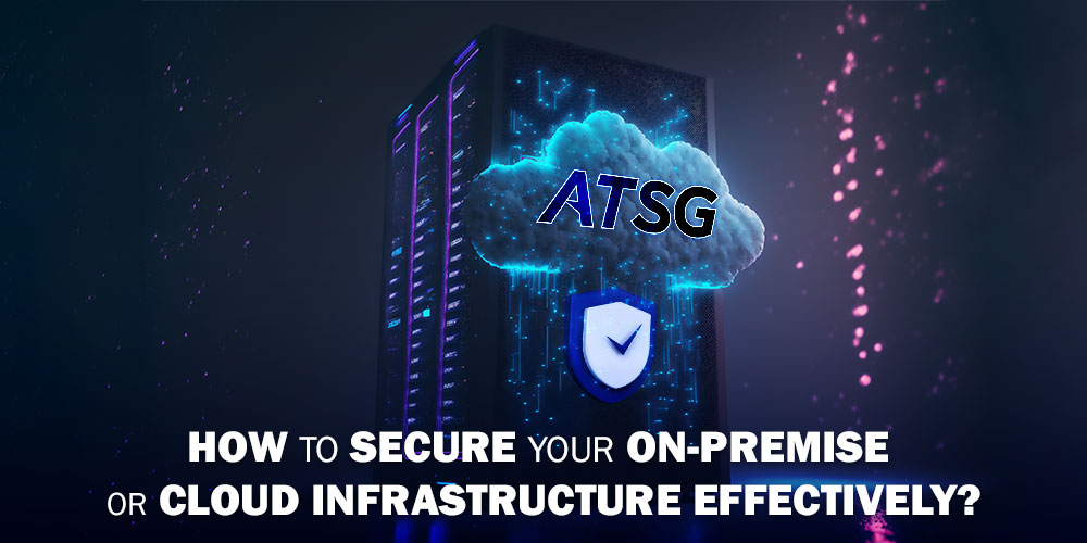 How-to-Secure-Your-On-Premise-or-Cloud-Infrastructure-Effectively