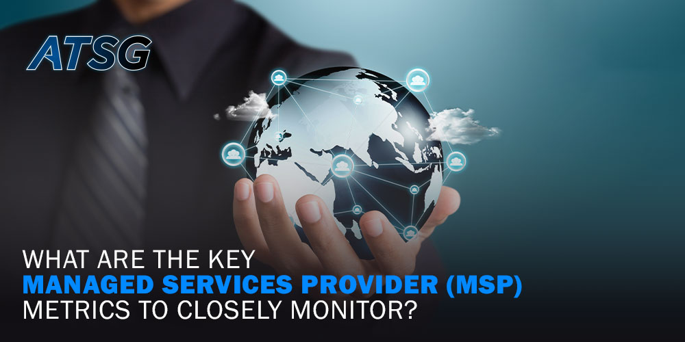What-are-the-Key-Managed-Services-Provider-(MSP)-Metrics-to-Closely-Monitor
