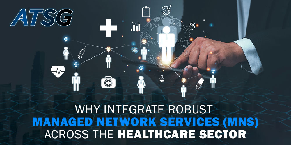 Why-Integrate-Robust-Managed-Network-Services-MNS-Across-the-Healthcare-Sector