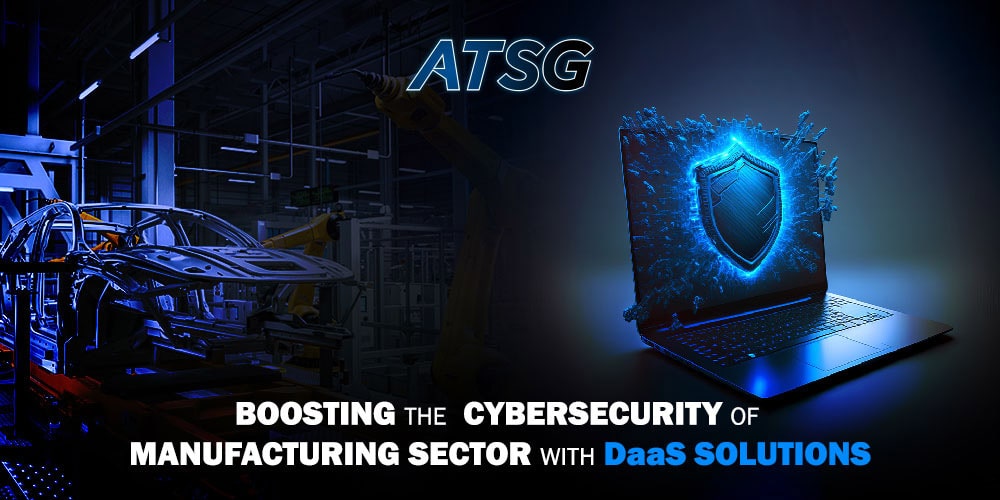 Boosting the Cybersecurity of Manufacturing Sector with DaaS Solutions
