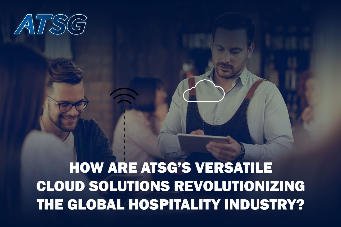How-are-ATSG’s-Versatile-Cloud-Solutions-Revolutionizing-the-Global-Hospitality-Industry-Featured