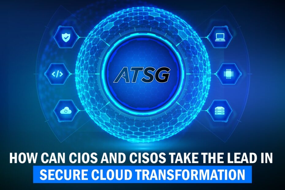 How-Can-CIOs-and-CISOs-Take-the-Lead-in-Secure-Cloud-Transformation-Featured