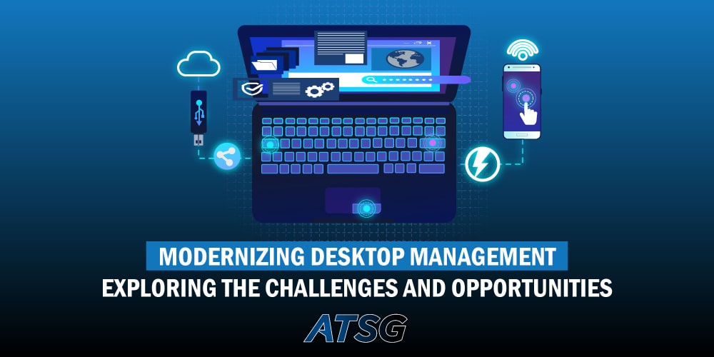 Modernizing-Desktop-Management-Exploring-the-Challenges-and-Opportunities