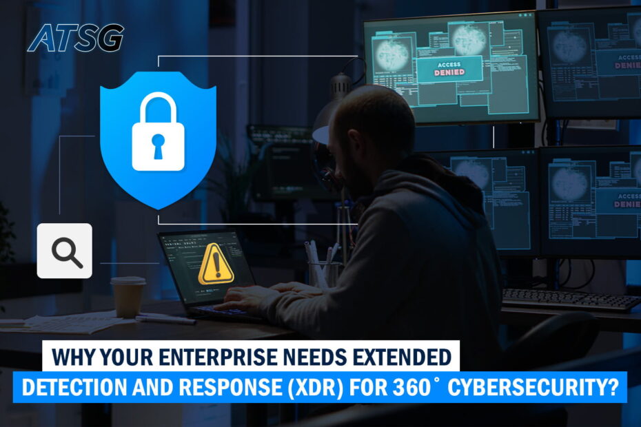 Why-Your-Enterprise-Needs-Extended-Detection-and-Response-for-360-Cybersecurity-Featured
