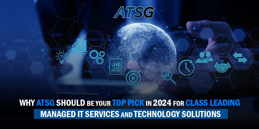 Why-ATSG-Should-be-Your-Top-Pick-in-2024-for-Class-Leading-Managed-IT-Services-and-Technology-Solutions