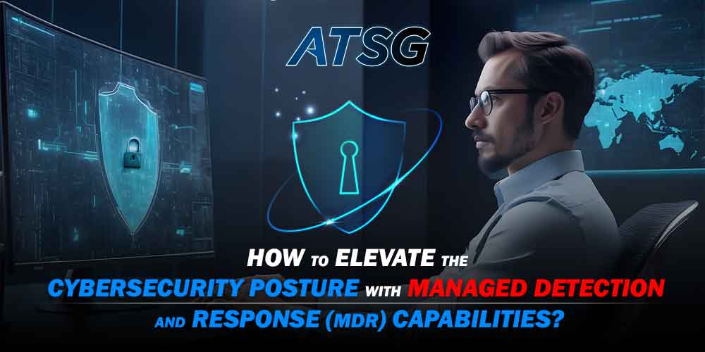 How-to-Elevate-the-Cybersecurity-Posture-with-Managed-Detection-and-Response-Capabilities