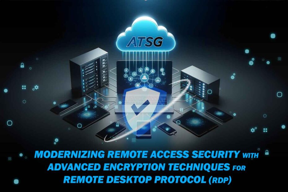 Modernizing-Remote-Access-Security-with-Advanced-Encryption-Techniques-for-Remote-Desktop-Protocol-Featured