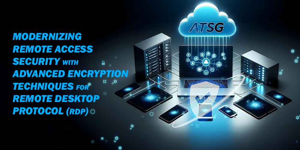 Modernizing-Remote-Access-Security-with-Advanced-Encryption-Techniques-for-Remote-Desktop-Protocol