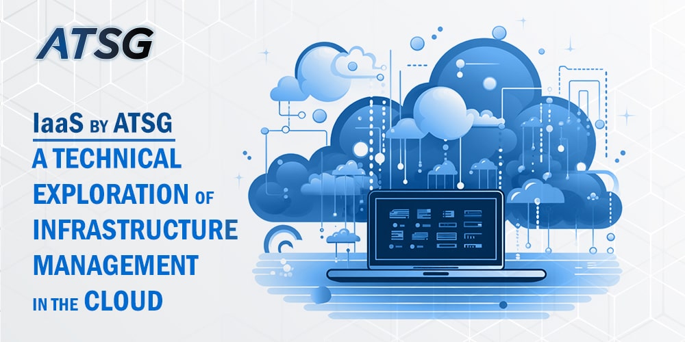 IaaS-by-ATSG-A-Technical-Exploration-of-Infrastructure-Management-in-the-Cloud