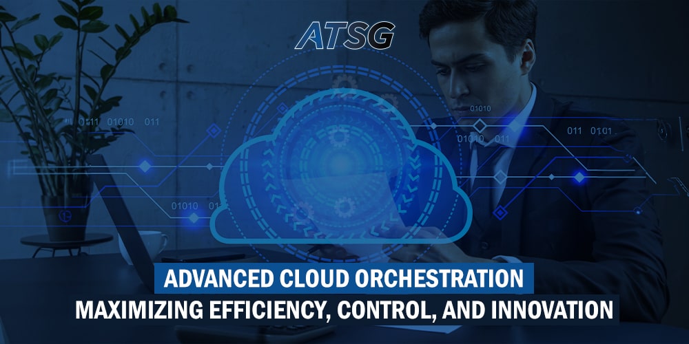 Advanced-Cloud-Orchestration-Maximizing-Efficiency-Control-and-Innovation